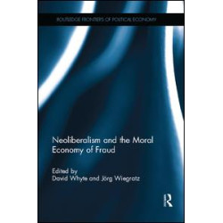 Neoliberalism and the Moral Economy of Fraud Neoliberalism and the Moral Economy of Fraud