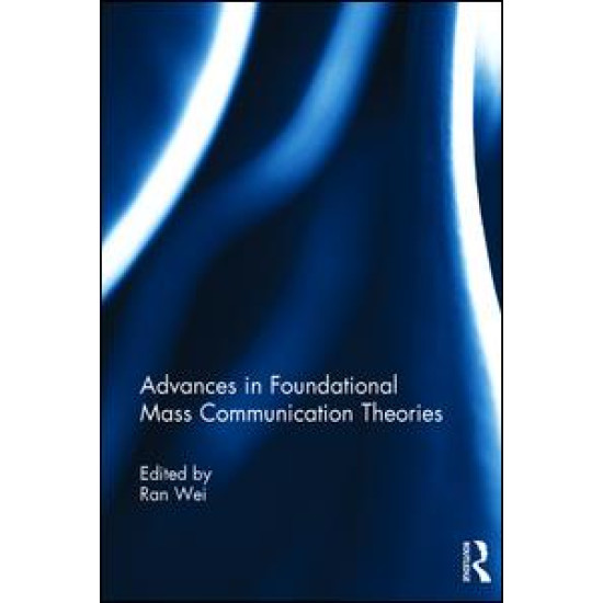 Advances in Foundational Mass Communication Theories