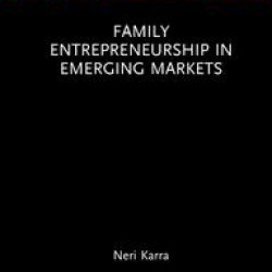 Family Entrepreneurship in Emerging Markets Family Entrepreneurship in Emerging Markets