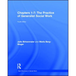 Chapters 1-7: The Practice of Generalist Social Work Chapters 1-7: The Practice of Generalist Social Work