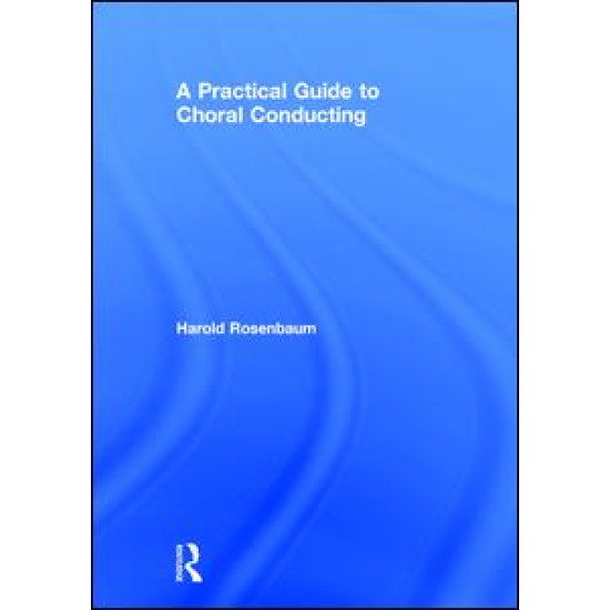 A Practical Guide to Choral Conducting