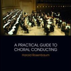 A Practical Guide to Choral Conducting A Practical Guide to Choral Conducting