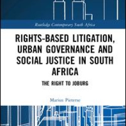 Rights-based Litigation, Urban Governance and Social Justice in South Africa Rights-based Litigation, Urban Governance and Social Justice in South Africa