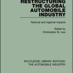 Restructuring the Global Automobile Industry Restructuring the Global Automobile Industry