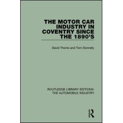 The Motor Car Industry in Coventry Since the 1890's The Motor Car Industry in Coventry Since the 1890's