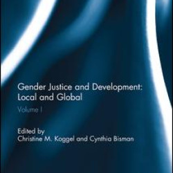 Gender Justice and Development: Local and Global Gender Justice and Development: Local and Global