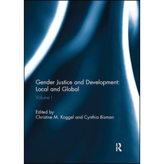 Gender Justice and Development: Local and Global Gender Justice and Development: Local and Global
