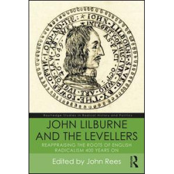 John Lilburne and the Levellers John Lilburne and the Levellers