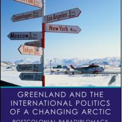 Greenland and the International Politics of a Changing Arctic Greenland and the International Politics of a Changing Arctic