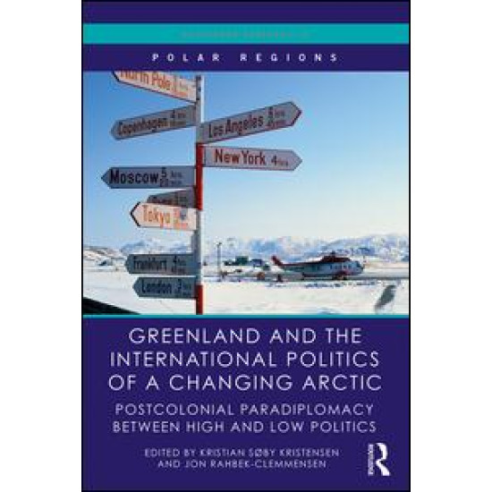 Greenland and the International Politics of a Changing Arctic Greenland and the International Politics of a Changing Arctic