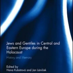 Jews and Gentiles in Central and Eastern Europe during the Holocaust