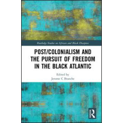 Post/Colonialism and the Pursuit of Freedom in the Black Atlantic
