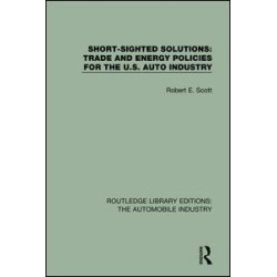Short Sighted Solutions: Trade and Energy Policies for the US Auto Industry Short Sighted Solutions: Trade and Energy Policies for the US Auto Industry