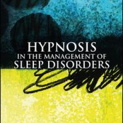 Hypnosis in the Management of Sleep Disorders Hypnosis in the Management of Sleep Disorders
