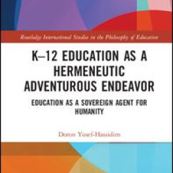 K–12 Education as a Hermeneutic Adventurous Endeavor K–12 Education as a Hermeneutic Adventurous Endeavor