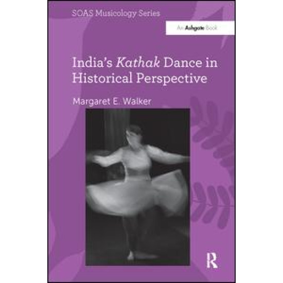 India's Kathak Dance in Historical Perspective India's Kathak Dance in Historical Perspective