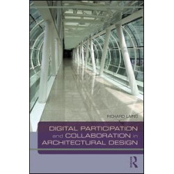 Digital Participation and Collaboration in Architectural Design Digital Participation and Collaboration in Architectural Design
