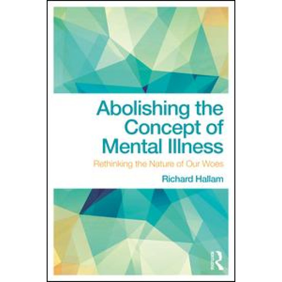 Abolishing the Concept of Mental Illness Abolishing the Concept of Mental Illness