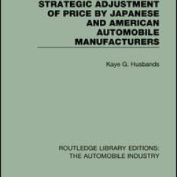 Strategic Adjustment of Price by Japanese and American Automobile Manufacturers Strategic Adjustment of Price by Japanese and American Automobile Manufacturers