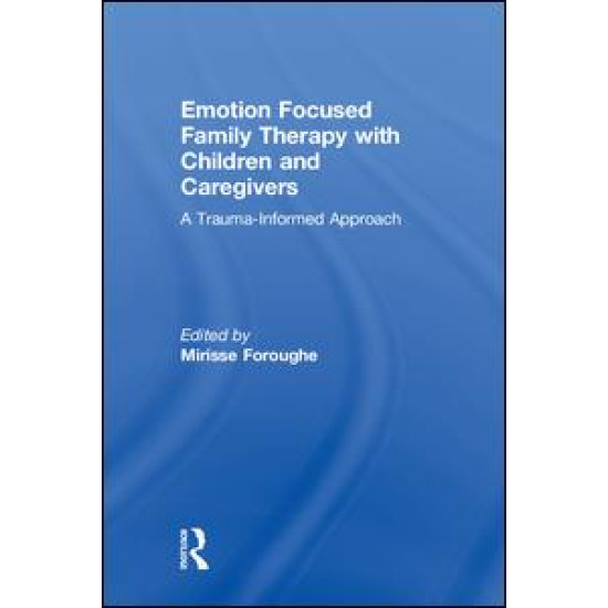 Emotion Focused Family Therapy with Children and Caregivers