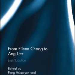 From Eileen Chang to Ang Lee From Eileen Chang to Ang Lee