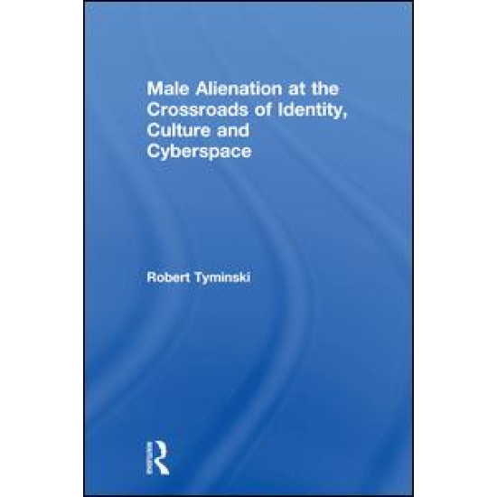 Male Alienation at the Crossroads of Identity, Culture and Cyberspace