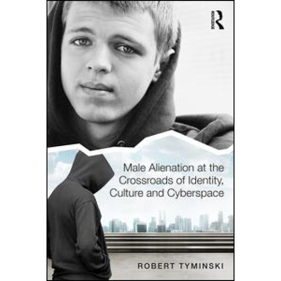 Male Alienation at the Crossroads of Identity, Culture and Cyberspace