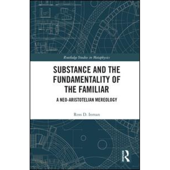Substance and the Fundamentality of the Familiar Substance and the Fundamentality of the Familiar