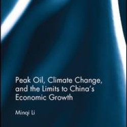 Peak Oil, Climate Change, and the Limits to China’s Economic Growth Peak Oil, Climate Change, and the Limits to China’s Economic Growth
