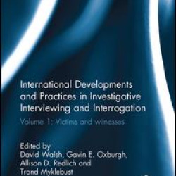 International Developments and Practices in Investigative Interviewing and Interrogation