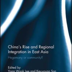 China’s Rise and Regional Integration in East Asia