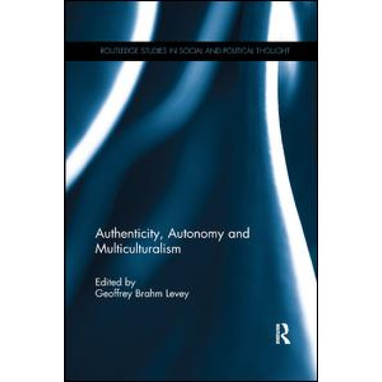 Authenticity, Autonomy and Multiculturalism Authenticity, Autonomy and Multiculturalism