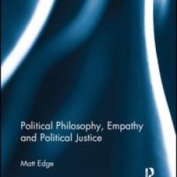 Political Philosophy, Empathy and Political Justice Political Philosophy, Empathy and Political Justice