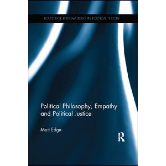 Political Philosophy, Empathy and Political Justice Political Philosophy, Empathy and Political Justice