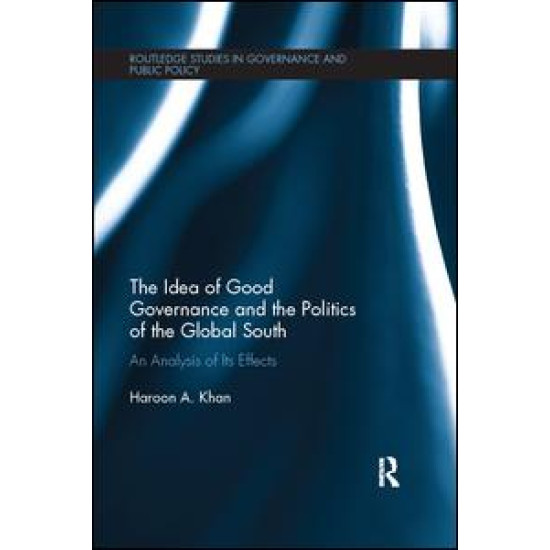 The Idea of Good Governance and the Politics of the Global South The Idea of Good Governance and the Politics of the Global South