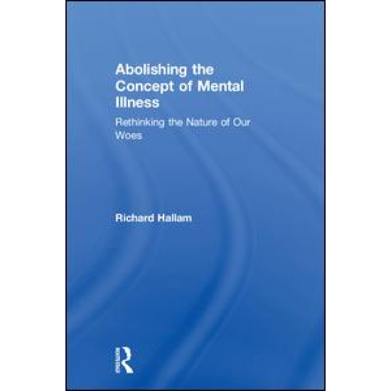 Abolishing the Concept of Mental Illness Abolishing the Concept of Mental Illness