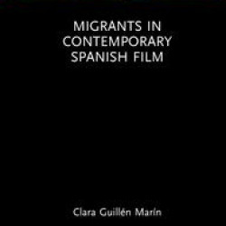 Migrants in Contemporary Spanish Film