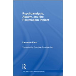 Psychoanalysis, Apathy, and the Postmodern Patient Psychoanalysis, Apathy, and the Postmodern Patient