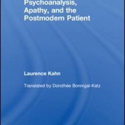 Psychoanalysis, Apathy, and the Postmodern Patient Psychoanalysis, Apathy, and the Postmodern Patient