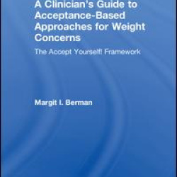 A Clinician’s Guide to Acceptance-Based Approaches for Weight Concerns