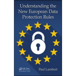 Understanding the New European Data Protection Rules Understanding the New European Data Protection Rules