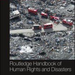Routledge Handbook of Human Rights and Disasters Routledge Handbook of Human Rights and Disasters