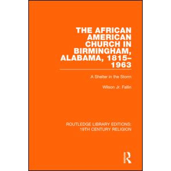 The African American Church in Birmingham, Alabama, 1815-1963 The African American Church in Birmingham, Alabama, 1815-1963