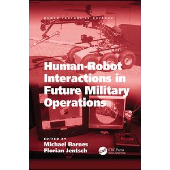 Human-Robot Interactions in Future Military Operations Human-Robot Interactions in Future Military Operations