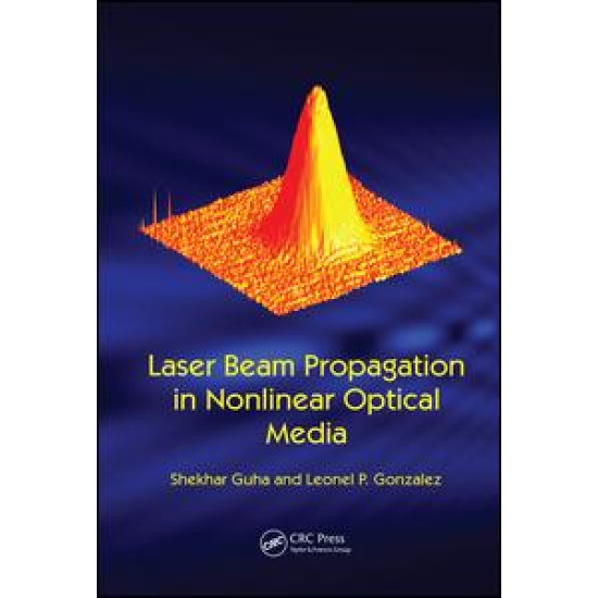 Laser Beam Propagation in Nonlinear Optical Media Laser Beam Propagation in Nonlinear Optical Media