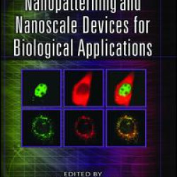 Nanopatterning and Nanoscale Devices for Biological Applications Nanopatterning and Nanoscale Devices for Biological Applications