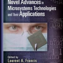 Novel Advances in Microsystems Technologies and Their Applications Novel Advances in Microsystems Technologies and Their Applications