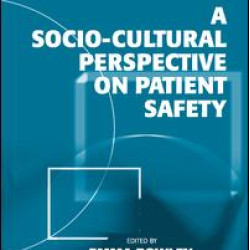 A Socio-cultural Perspective on Patient Safety A Socio-cultural Perspective on Patient Safety