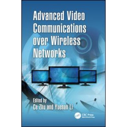 Advanced Video Communications over Wireless Networks Advanced Video Communications over Wireless Networks