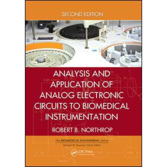 Analysis and Application of Analog Electronic Circuits to Biomedical Instrumentation Analysis and Application of Analog Electronic Circuits to Biomedical Instrumentation